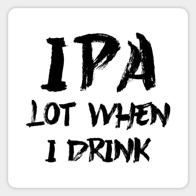 IPA lot when I drink Magnet by colorsplash